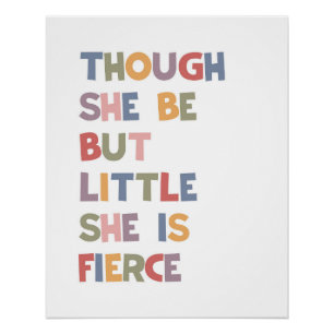 Though She be But Little She Is Fierce Poster