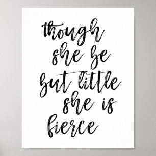 Though She Be But Little She Is Fierce Poster