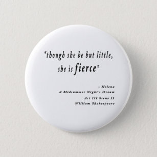 "Though she be but little, she is fierce." Quote 6 Cm Round Badge