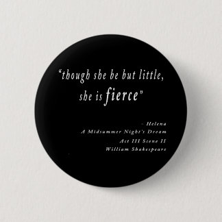 "Though she be but little, she is fierce." Quote 6 Cm Round Badge