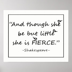 Though She be but Little she is Fierce Shakespeare Poster