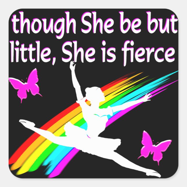 THOUGH SHE IS LITTLE SHE IS FIERCE DANCER DESIGN SQUARE STICKER (Front)