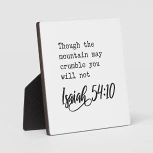 Though the mountain may crumble Isaiah 54:10 Sign Plaque
