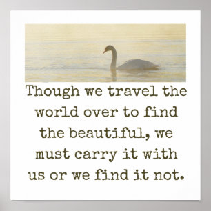 Though We Travel The World Over - Beauty Quote  Poster