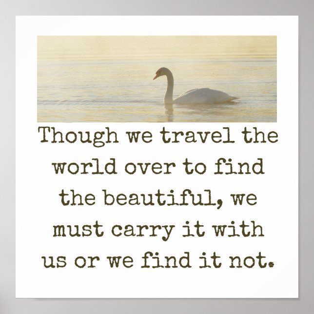 Though We Travel The World Over - Beauty Quote  Poster (Front)