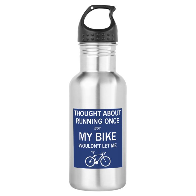 Thought About Running But My Bike Wouldn't Let Me 532 Ml Water Bottle (Front)