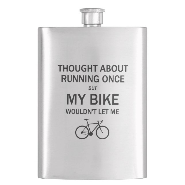 Thought About Running But My Bike Wouldn't Let Me Hip Flask (Front)
