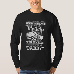 Thought I Found My Only Love When I Met My Wife Da T-Shirt