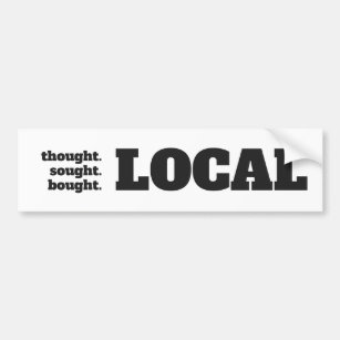 Thought. Sought. Bought. Local Bumper Sticker