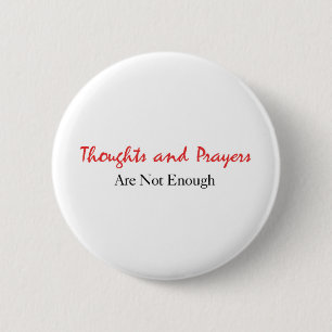 Thoughts and Prayers Are Not Enough 6 Cm Round Badge
