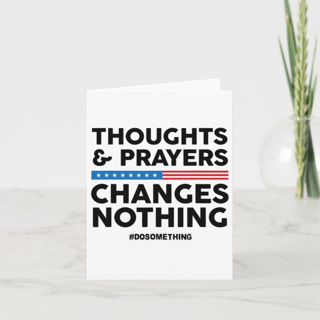Thoughts And Prayers Changes Nothing! Gun Control  Card (Front)