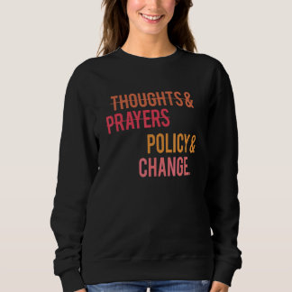 Thoughts And Prayers Policy And Change Black Histo Sweatshirt