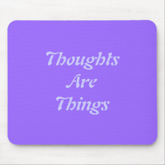 Thoughts Are Things Mouse Pad