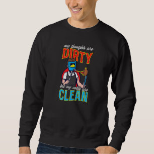Thoughts Dirty But Welds Clean Welding Sweatshirt
