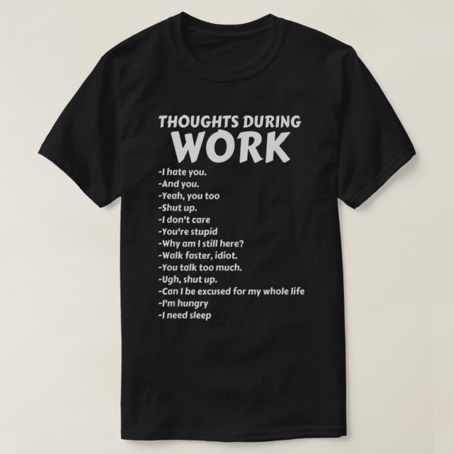 Thoughts During Work  T-Shirt (Design Front)