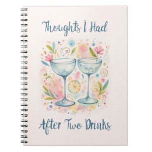 Thoughts I had after two drinks Notebook
