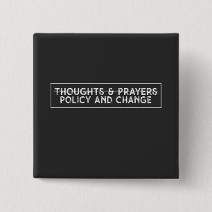 Thoughts & Prayers Policy And Change 15 Cm Square Badge
