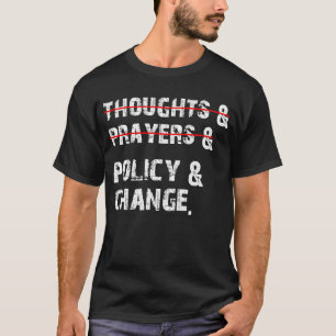 Thoughts & Prayers, Policy and Change Distressed T-Shirt