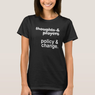 Thoughts & Prayers Policy & Change Gun Reform T-Shirt