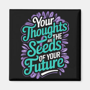 Thoughts Seeds Of Future Mental Health Suicide Magnet