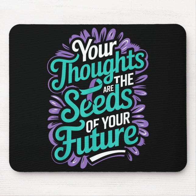 Thoughts Seeds Of Future Mental Health Suicide Mouse Pad (Front)