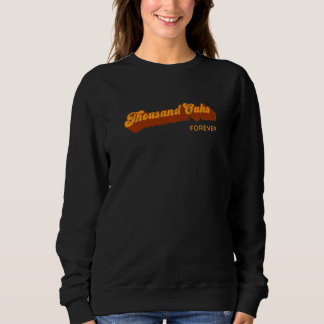 Thousand Oaks Forever Resident California Ca Touri Sweatshirt