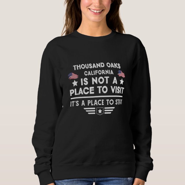 Thousand Oaks Place to stay USA Town Home City Sweatshirt (Front)