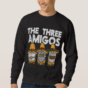 Three Amigos Mexican Gnomes Cute Cinco De Mayo Fie Sweatshirt