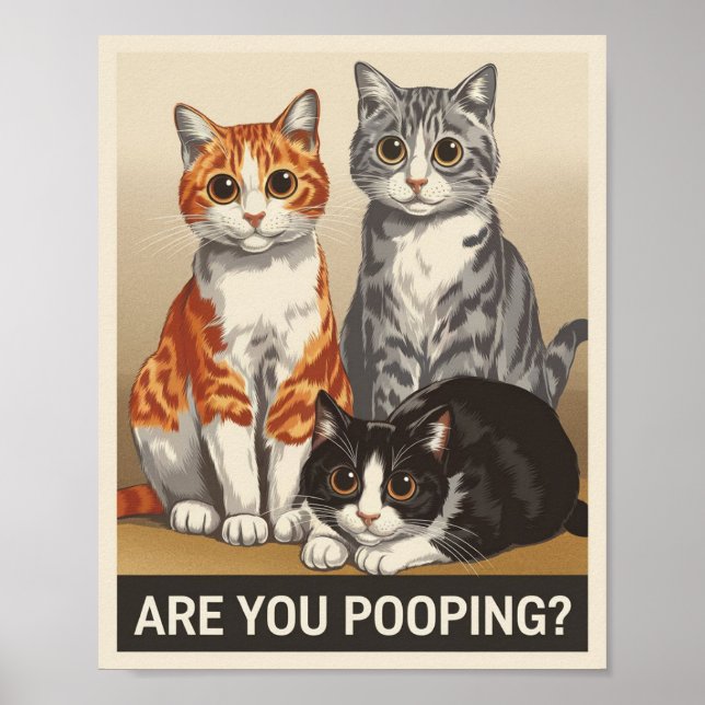 three Cats & a Question Are You Pooping? Funny Cat Poster (Front)