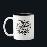 Three Degrees Hotter Two-Tone Coffee Mug<br><div class="desc">For the student who’s earned three degrees. This cute mug is hand lettered with “three degrees hotter” with the year below. Reverse side reads “such a scholar”.</div>