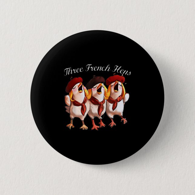Three French Hens Singing The 12 Days Song, Christ 6 Cm Round Badge (Front)