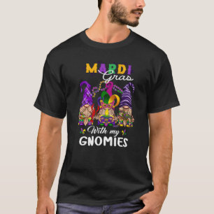 Three Gnome Mardi Gras With My Gnomies Carnival Ma T-Shirt