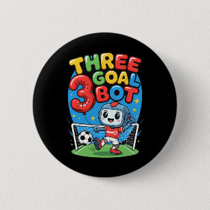 Three Goal Bot Soccer Lover 3th Birthday 6 Cm Round Badge