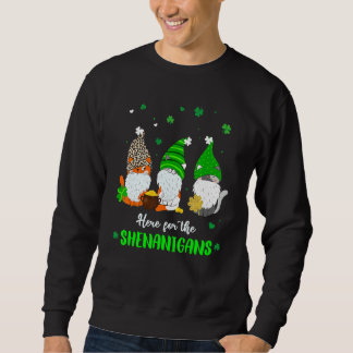 Three Irish Gnome St Patricks Day Here For The She Sweatshirt