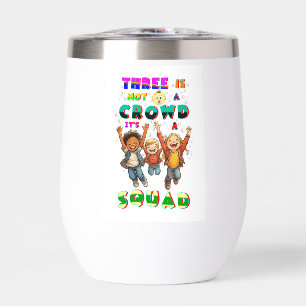 Three Is Not A Crowd It's A Squad