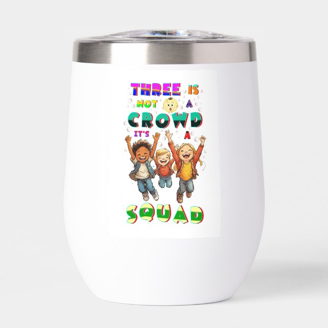Three Is Not A Crowd It's A Squad (Front)