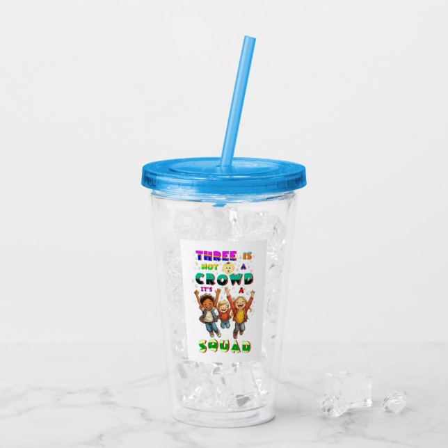 Three Is Not A Crowd It's A Squad Acrylic Tumbler (Back Ice)