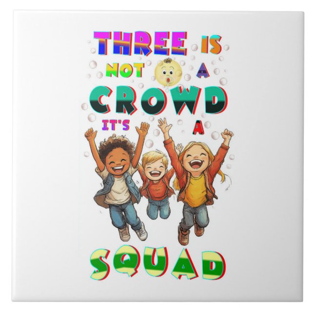 Three Is Not A Crowd It's A Squad Ceramic Tile (Front)