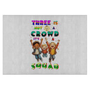 Three Is Not A Crowd It's A Squad Cutting Board
