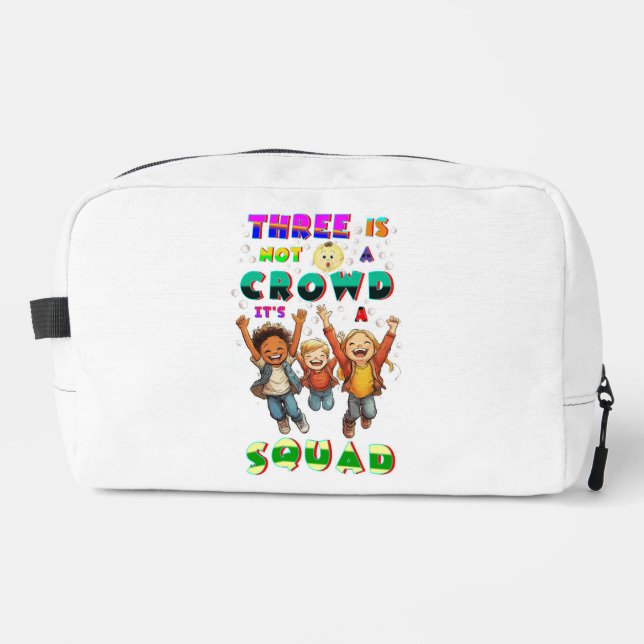 Three Is Not A Crowd It's A Squad Dopp Kit (Front)