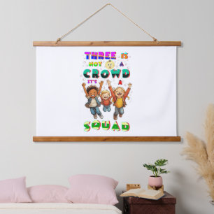 Three Is Not A Crowd It's A Squad Hanging Tapestry