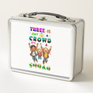 Three Is Not A Crowd It's A Squad Metal Lunch Box