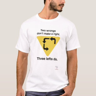 Three Lefts Is Right T-Shirt