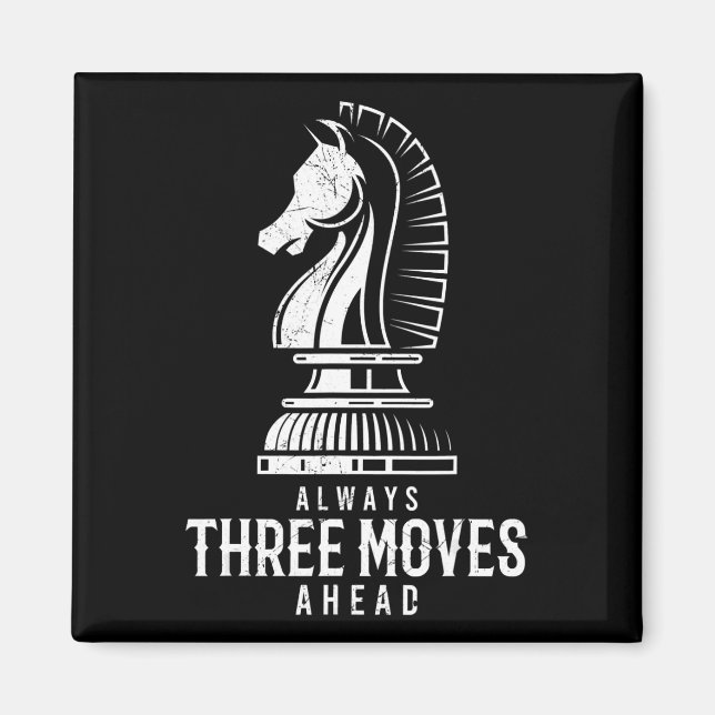 Three Moves Ahead I Chess Matt Game Chess Piece Magnet (Front)
