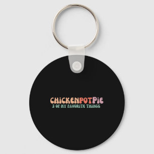 Three Of My Favourite Things - Chicken Pot Pie Key Ring