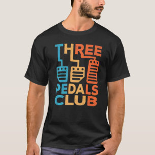 Three Pedals Club Manual Car Driver Vintage T-Shirt