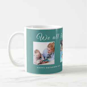 Three Photo We All Love You Happy Mother's Day Coffee Mug