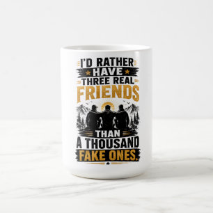 Three Real Friends Quote True Friendship Coffee Mug