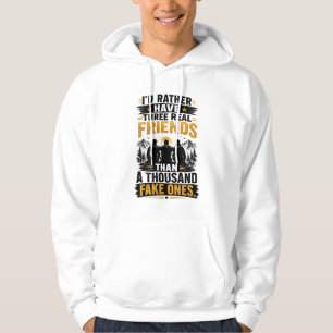 Three Real Friends Quote True Friendship Hoodie