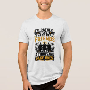 Three Real Friends Quote True Friendship Tri-Blend Shirt